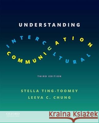 Understanding Intercultural Communication Stella Ting-Toomey Leeva Chung 9780190297442 Oxford University Press, USA - książka
