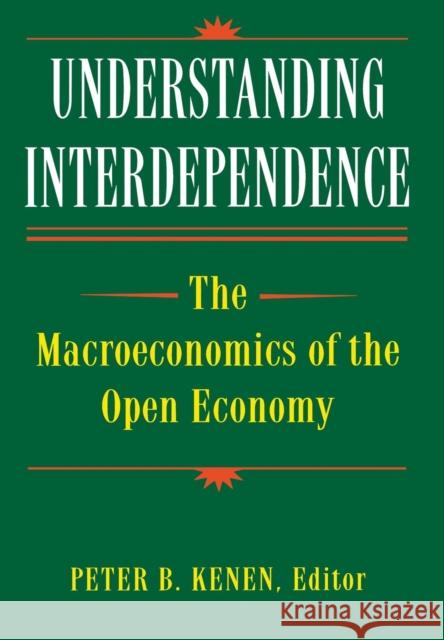 Understanding Interdependence: The Macroeconomics of the Open Economy Kenen, Peter B. 9780691034089 Princeton University Press - książka