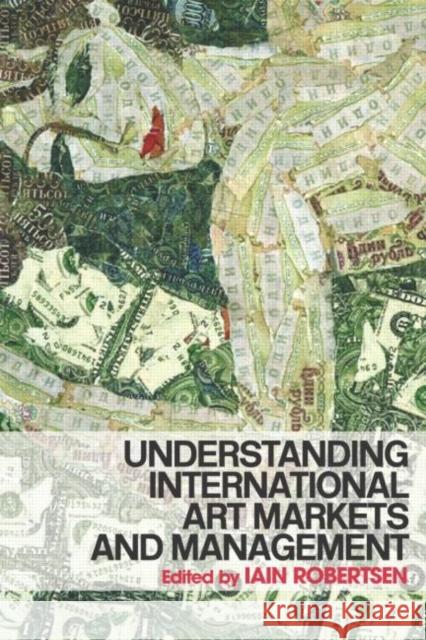 Understanding International Art Markets and Management Iain Robertson 9780415339575  - książka