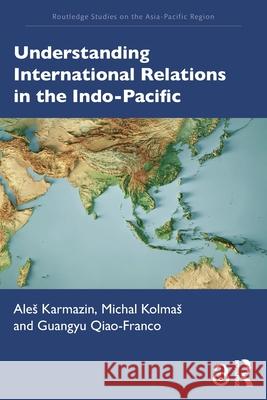 Understanding International Relations in the Indo-Pacific Guangyu Qiao-Franco 9781032914503 Routledge - książka