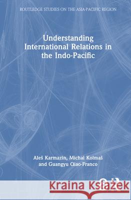 Understanding International Relations in the Indo-Pacific Guangyu Qiao-Franco 9781032997919 Routledge - książka