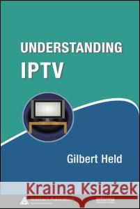 Understanding IPTV Gilbert Held 9780849374159 Auerbach Publications - książka