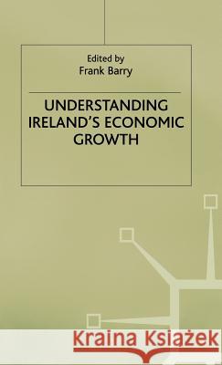 Understanding Irelands Economic Growth Barry, F. 9780333733622 PALGRAVE MACMILLAN - książka