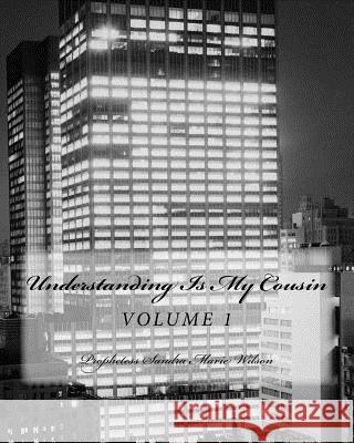 Understanding Is My Cousin Prophetess Sandra Marie Wilson 9781499590340 Createspace - książka