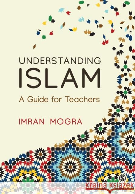 Understanding Islam Mogra, Imran 9781526438591 Sage Publications Ltd - książka