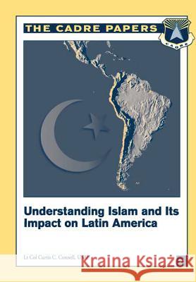 Understanding Islam and Its Impact on Latin America: CADRE Paper No. 21 Press, Air University 9781479196708 Createspace - książka