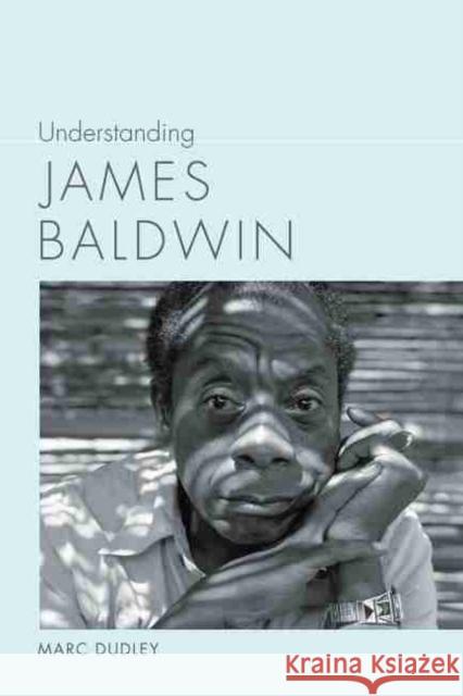Understanding James Baldwin Marc K. Dudley 9781611179644 University of South Carolina Press - książka