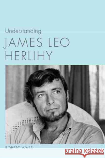 Understanding James Leo Herlihy Robert Ward 9781611170740 University of South Carolina Press - książka