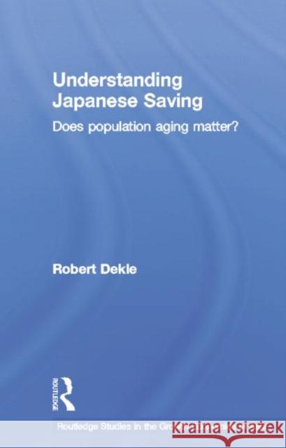 Understanding Japanese Savings: Does Population Aging Matter? Robert Dekle 9781138810662 Routledge - książka