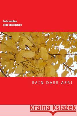 Understanding Jiddu Krishnamurti Sain Dass Aeri 9781502506740 Createspace - książka