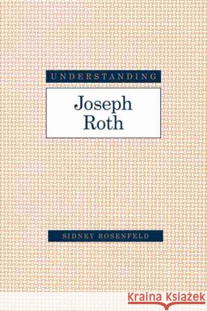 Understanding Joseph Roth Sidney Rosenfeld 9781643361260 University of South Carolina Press - książka