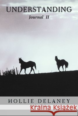 Understanding: Journal II (Author's Cut) Delaney, Hollie 9781463431303 Authorhouse - książka