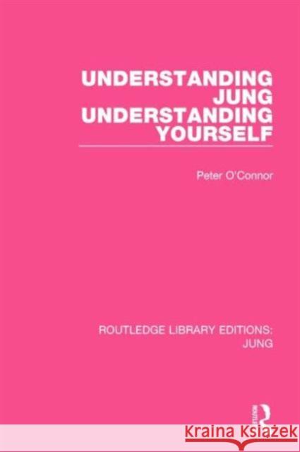 Understanding Jung Understanding Yourself Peter O'Connor 9781138798588 Routledge - książka