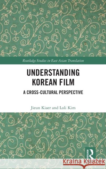 Understanding Korean Film: A Cross-Cultural Perspective Jieun Kiaer Loli Kim 9780367546205 Routledge - książka