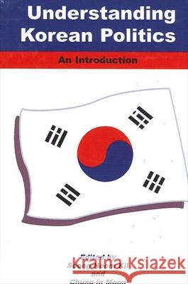 Understanding Korean Politics: An Introduction Soong Hoom Kil Chung-In Moon 9780791448908 State University of New York Press - książka