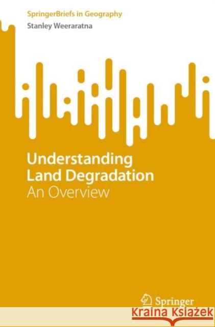 Understanding Land Degradation: An Overview Weeraratna, Stanley 9783031121371 Springer International Publishing - książka