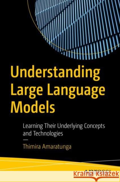 Understanding Large Language Models Thimira Amaratunga 9798868800160 Springer-Verlag Berlin and Heidelberg GmbH &  - książka
