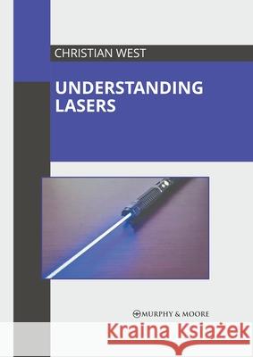 Understanding Lasers Christian West 9781639875542 Murphy & Moore Publishing - książka