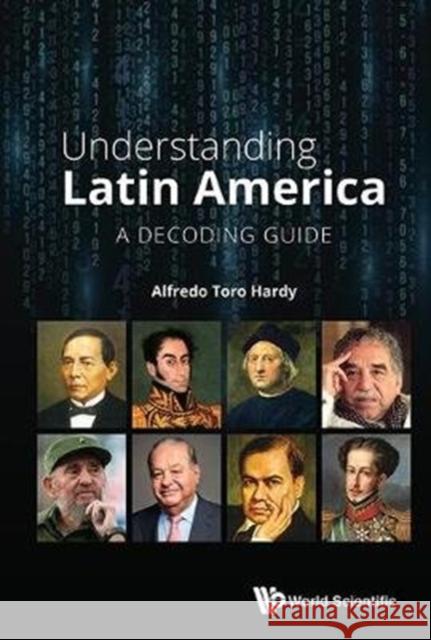 Understanding Latin America: A Decoding Guide Alfredo Toro Hardy 9789813229945 World Scientific Publishing Company - książka
