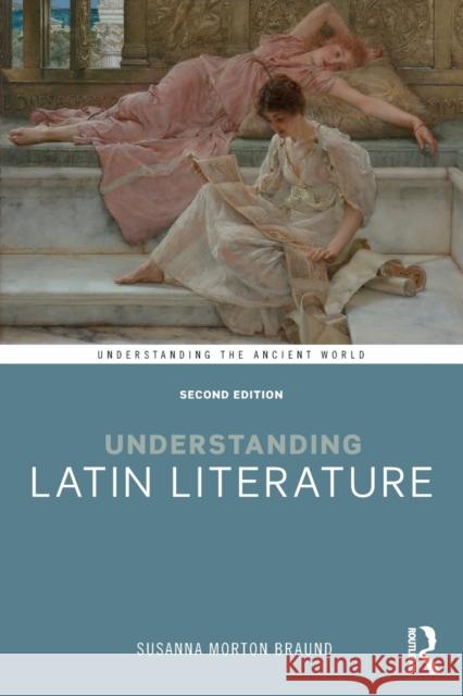 Understanding Latin Literature Susanna Morton Braund 9781138645394 Routledge - książka