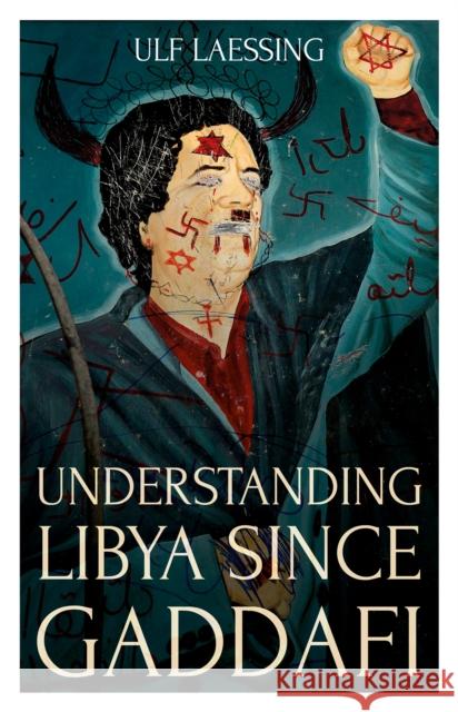 Understanding Libya Since Gaddafi Ulf Laessing 9781849048880 C Hurst & Co Publishers Ltd - książka