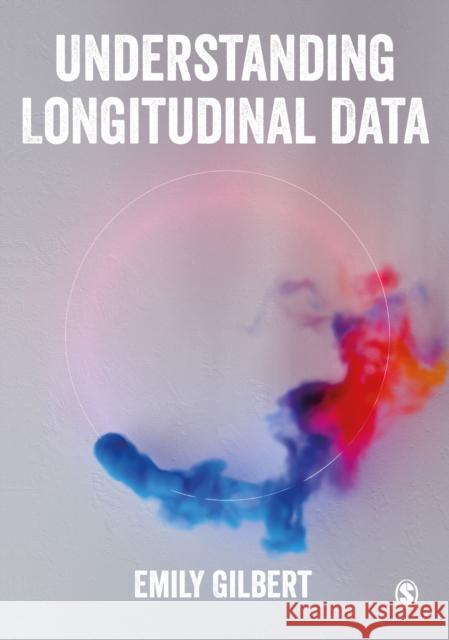 Understanding Longitudinal Data Emily Gilbert 9781529727234 SAGE Publications - książka