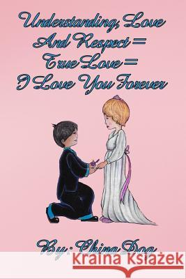 Understanding, Love, And Respect = True Love = I Love You Forever Publishers, Freebird 9781505665420 Createspace - książka