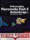 Understanding Macromedia Flash 8 ActionScript 2: Basic techniques for creatives Rapo, Andrew 9780240519913 Focal Press