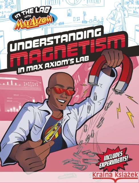 Understanding Magnetism in Max Axiom's Lab Ailynn Collins 9781398259584 Capstone Global Library Ltd - książka
