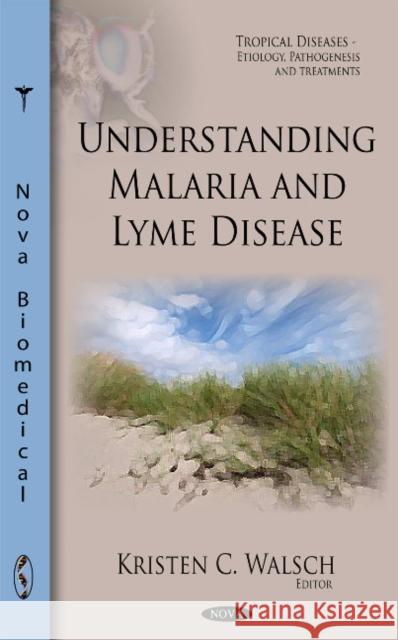 Understanding Malaria & Lyme Disease Kristen C Walsch 9781617614354 Nova Science Publishers Inc - książka