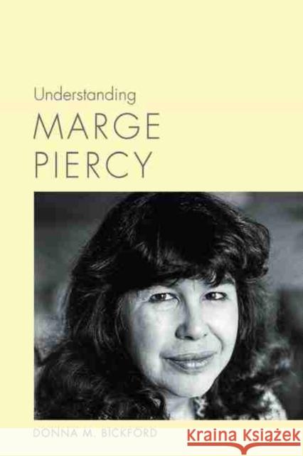 Understanding Marge Piercy Donna M. Bickford 9781611179521 University of South Carolina Press - książka