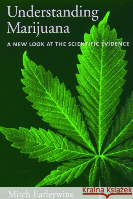 Understanding Marijuana: A New Look at the Scientific Evidence Earleywine, Mitch 9780195182958 Oxford University Press, USA - książka