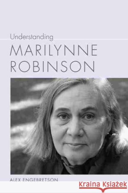 Understanding Marilynne Robinson Alexander John Engebretson 9781643360775 University of South Carolina Press - książka