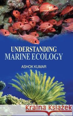 Understanding Marine Ecology Ashok Kumar 9788183568609 Discovery Publishing House Pvt Ltd - książka