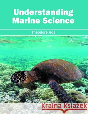 Understanding Marine Science Theodore Roa 9781632396372 Callisto Reference - książka