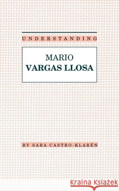 Understanding Mario Vargas Llosa Sara Castro-Klaren 9780872498488 University of South Carolina Press - książka