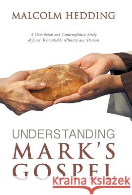 Understanding Mark's Gospel Malcolm Hedding 9781512739442 WestBow Press - książka