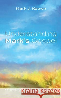 Understanding Mark's Gospel Mark J. Keown 9781725285521 Wipf & Stock Publishers - książka