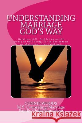 Understanding Marriage God's Way Connie Woods 9780692295854 Connie Woods - książka