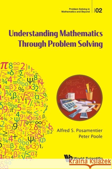 Understanding Mathematics Through Problem Solving Alfred S Posamentier 9789814663250 World Scientific Publishing Company - książka