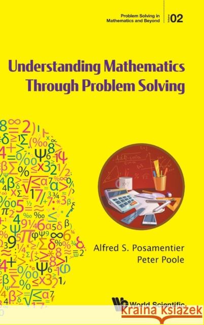 Understanding Mathematics Through Problem Solving Posamentier, Alfred S. 9789814663670 World Scientific Publishing Company - książka