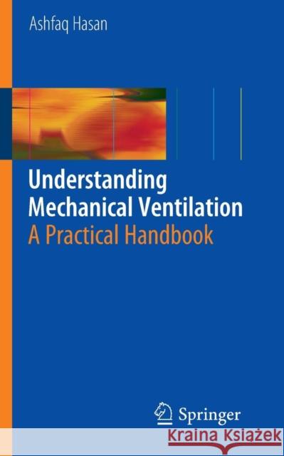 Understanding Mechanical Ventilation: A Practical Handbook Hasan, Ashfaq 9781848828681  - książka