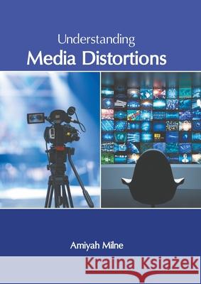 Understanding Media Distortions Amiyah Milne 9781639895403 States Academic Press - książka