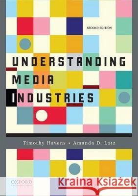 Understanding Media Industries Timothy Havens Amanda D. Lotz 9780190215323 Oxford University Press, USA - książka