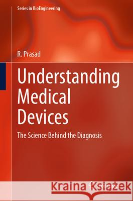 Understanding Medical Devices: The Science Behind the Diagnosis R. Prasad 9783031886294 Springer - książka