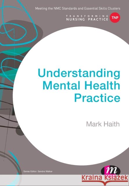 Understanding Mental Health Practice Mark Haith 9781473966543 Sage Publications Ltd - książka