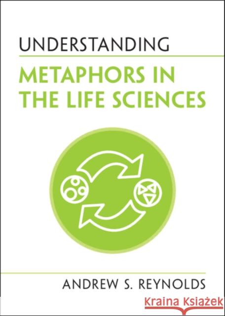 Understanding Metaphors in the Life Sciences Andrew S. Reynolds 9781108940498 Cambridge University Press - książka