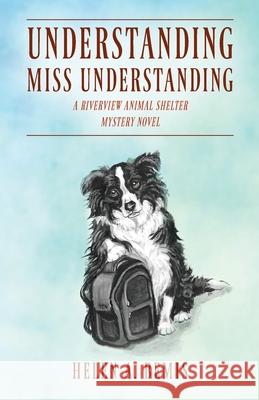 Understanding Miss Understanding: A Riverview Animal Shelter Mystery Novel Helen a Bemis 9781977228093 Outskirts Press - książka