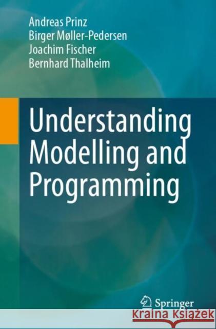 Understanding Modelling and Programming Andreas Prinz Birger M?ller-Pedersen Joachim Fischer 9783031712791 Springer - książka