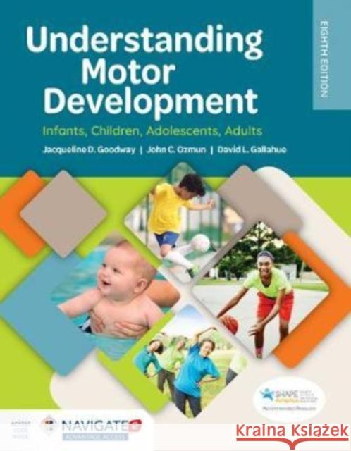 Understanding Motor Development: Infants, Children, Adolescents, Adults: Infants, Children, Adolescents, Adults David L Gallahue 9781284174946 Jones and Bartlett Publishers, Inc - książka